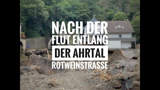 Vor und nach der Flut 2021 Die AhrRotweinstraße von Altenahr nach Dernau [upl. by Llehcram]