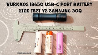 Wurkkos 18650 USBC Port Battery Size Test Vs Samsung 30Q [upl. by Odnumde82]