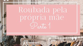 Roubada pela mãe Parte 1 [upl. by Eniamahs]