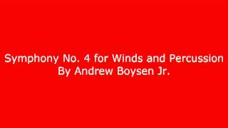 Symphony No 4 for Winds and Percussion by Andrew Boysen Jr [upl. by Lucchesi499]