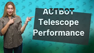 How Does the ACTBOT Telescope for Adults Perform [upl. by Kenzi]