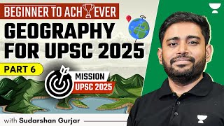 Beginner to Achiever Geography for UPSC Beginners 2025 amp 2026  Sudarshan Gurjar  P6 [upl. by Regor]