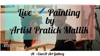 Day 3  Live Painting By Artist Pratick Mallik at CAVE31ARTGALLERY [upl. by Hime]