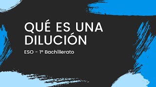 Qué es una DILUCIÓN  desde cero  DISOLUCIONES  ESOBachillerato [upl. by Wernda]