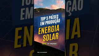 TOP 5 PAÍSES COM MAIOR PRODUÇÃO DE ENERGIA SOLAR DO MUNDO 2023 curiosidades energiasolar [upl. by Katharyn]