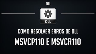 Como Resolver Erros MSVCP110dll e MSVCR110dll  100 Funcional e Atualizado [upl. by Melania]