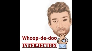 WhoopDeDoo  Interjections 276 Origin Two Meanings  English Tutor Nick P [upl. by Mizuki]