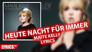 Heute Nacht für immer LYRICS  Maite Kelly  Lyric amp Songtext  Album quotDie Liebe siegt sowiesoquot [upl. by Hairom]