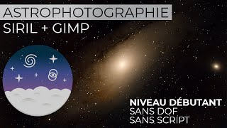 ASTROPHOTO  Traitement SIRIL  GIMP  niveau débutant pas à pas sans script sans DOF [upl. by Leunas]