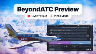 ⏪ Replay BeyondATC Preview  Piper M500 Meridian  IFR  Microsoft Flight Simulator [upl. by Aicinet813]