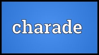 Charade Meaning [upl. by Nnaeed]