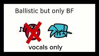 fnf ballistic but only bf vocals only [upl. by Janith]