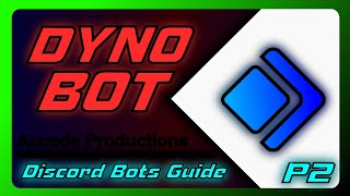 Complete Guide To Dyno Bot For Discord  Discord Bots Guide P2 [upl. by Yhtac782]