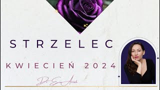 Strzelec kwiecień 2024 [upl. by Walters]