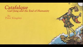 Catafalque Carl Jung and the End of Humanity  Peter Kingsley Book Review [upl. by Aitnohs]