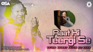 Raat Ki Teergi Se  Nusrat Fateh Ali Khan  complete full version  OSA Worldwide [upl. by Assirram]