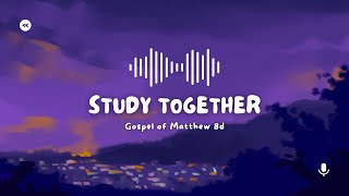 Bible Study Matthew 8d [upl. by Junius990]