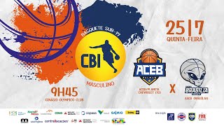 🏀 CBI SUB17 DE BASQUETE  ACEBTO X BRASÍLIADF [upl. by Wahl218]