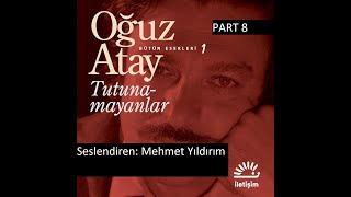 Oğuz Atay Tutunamayanlar Sesli Kitap Part 8 Mehmet Yıldırım [upl. by Clifton]