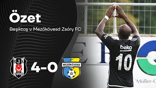 Beşiktaş 40 Mezőkövesd Zsóry  Hazırlık Maçı Geniş Özet [upl. by Nyladnarb501]