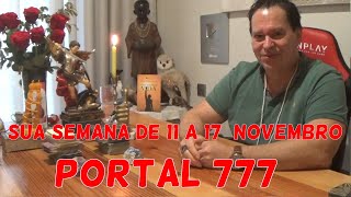 O QUE acontece esta semana de 11 a 17 de novembro PORTAL 777 [upl. by Aicilf]