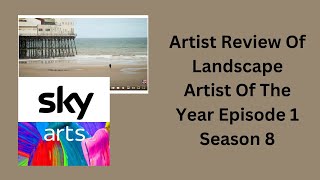 Artist Review Of Landscape Artist of the Year Season 8 Episode 1 [upl. by Aineg]