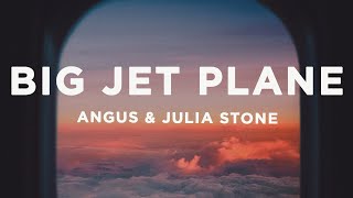 Angus amp Julia Stone  Big Jet Plane Lyrics [upl. by Ramah692]