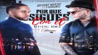 ¿Por Que Sigues Con El Remix  Bryant Myers Ft Farruko Original Con Letra ★REGGAETON 2016★ [upl. by Hurlbut]