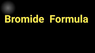 Bromide formulaWhat is the formula for bromide ion [upl. by Merrie436]