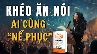 Cách ăn nói Khôn Khéo để ai cũng Nể Phục  SÁCH Khéo ăn nói sẽ có được thiên hạ  Trác Nhã [upl. by Araed]