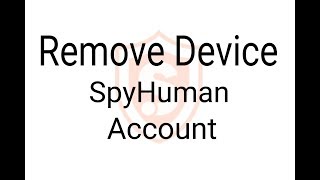 Remove Device From SpyHuman Account [upl. by Diraf]