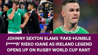 Sexton slams ‘fakehumble fr’ Rieko Ioane as Ireland legend opens up on Rugby World Cup rant [upl. by Aneehsram]