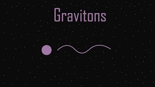 Gravitons The particles of Gravity Explained [upl. by Mackintosh786]