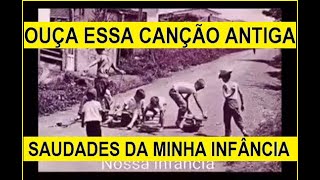 CANCÃO ANTIGA  SAUDADES DA MINHA INFÂNCIA [upl. by Hayimas594]