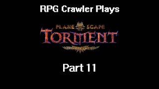 Planescape Torment Enhanced Edition  11 [upl. by Eelesor]