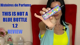 THIS IS NOT A BLUE BOTTLE 12Histoires de Parfums Perfume review [upl. by Deanna50]