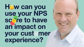 How can you use your NPS score to have an impact on your customer experience [upl. by Kissee528]