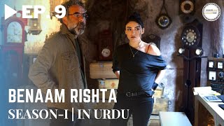 Benaam Rishta  Episode 9  Turkish Urdu Drama  Urdu Dubbed Original [upl. by Rafaela]