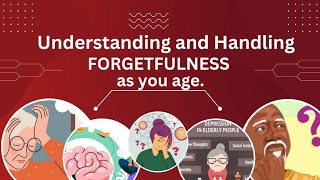 Understanding and Handling Forgetfulness as you Age [upl. by Donia952]