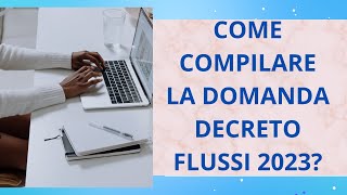 COME COMPILARE LA DOMANDA PER LAVORATORI STRANIERI CON IL DECRETO FLUSSI 2023 [upl. by Jobi225]