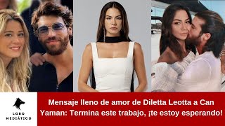 Mensaje lleno de amor de Diletta Leotta a Can Yaman Termina este trabajo ¡te estoy esperando [upl. by Eikcim317]