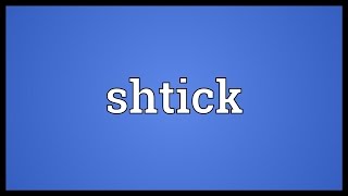 Shtick Meaning [upl. by Florinda]