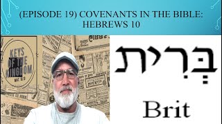 Episode 19 Covenants in the Bible Hebrews 10  Part 1 [upl. by Bonnibelle]