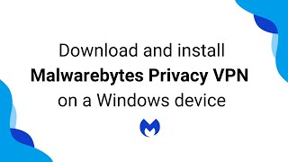 Download and install Malwarebytes Privacy VPN on a Windows device [upl. by Cello718]