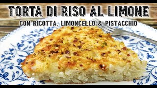 Torta di Riso al Limone con ricotta e limoncello A great baked rice rice pudding quotcakequot [upl. by Besse]