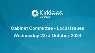 Kirklees Council Cabinet Committee  Local Issues  23rd October 2024 [upl. by Attiuqram344]