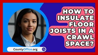 How To Insulate Floor Joists In A Crawl Space  CountyOfficeorg [upl. by Jit723]