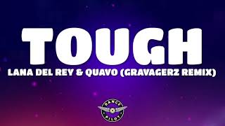 Quavo Lana Del Rey  Tough Gravagerz Remix Lyrics [upl. by Ano]