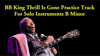 BB King  Thrill Is Gone Backing Track in B Minor [upl. by Ahdar349]