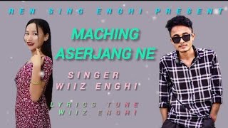 MACHING ASERJANG NE  new karbi song 2024  singer wiiz Enghi RENSING ENGHI [upl. by Yordan]